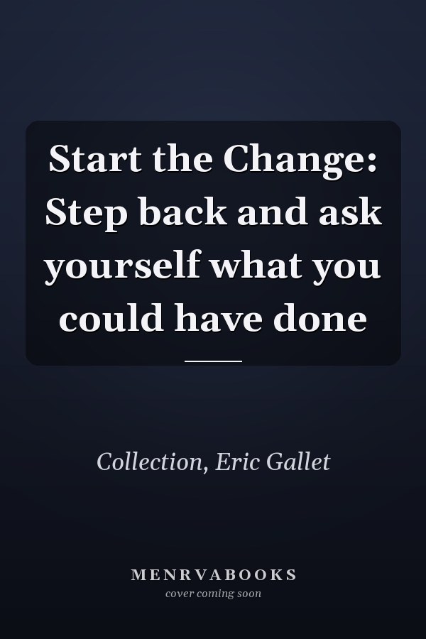 Start the Change: Step back and ask yourself what you could have done