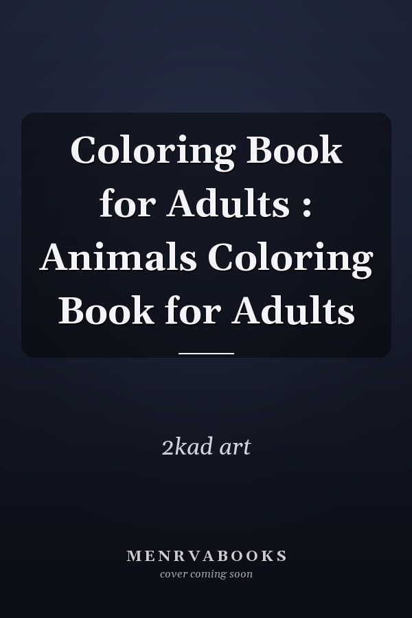 Coloring Book for Adults : Animals Coloring Book for Adults