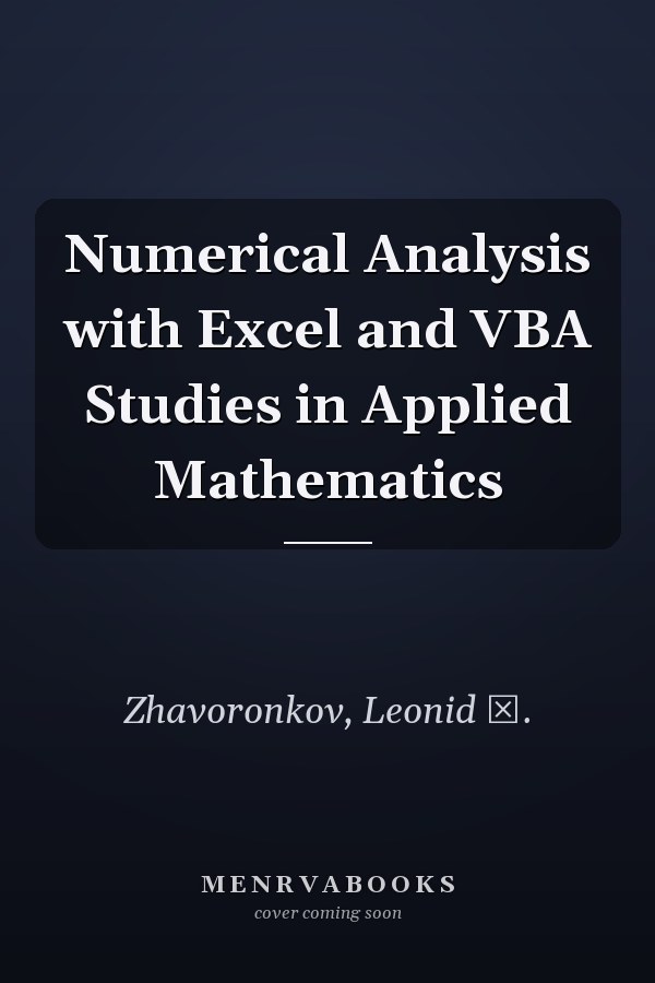 Numerical Analysis with Excel and VBA Studies in Applied Mathematics