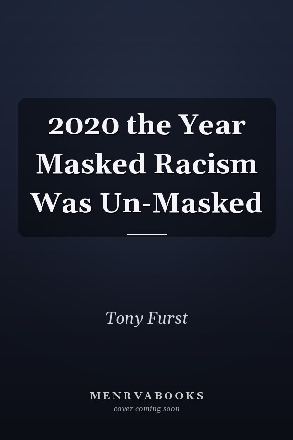 2020 the Year Masked Racism Was Un-Masked