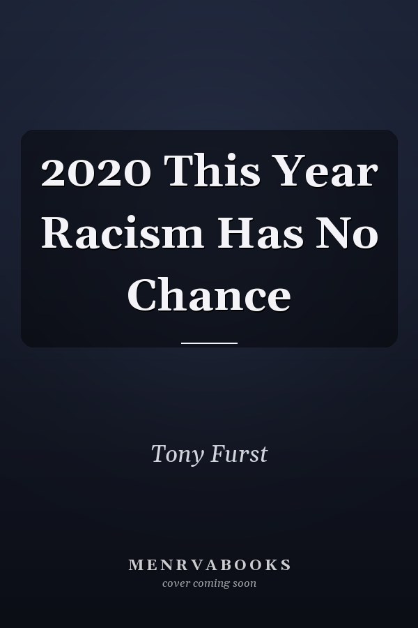 2020 This Year Racism Has No Chance