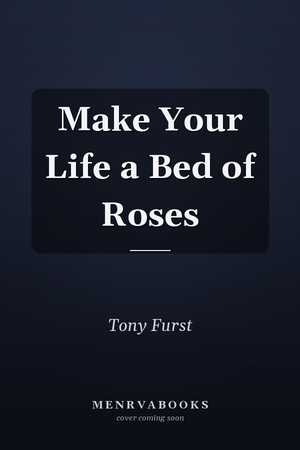 Make Your Life a Bed of Roses
