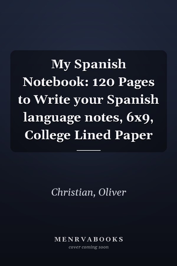 My Spanish Notebook: 120 Pages to Write your Spanish language notes, 6x9, College Lined Paper