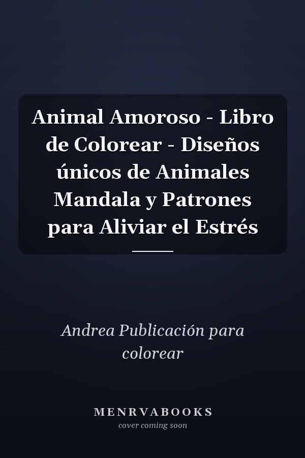 Animal Amoroso - Libro de Colorear - Diseños únicos de Animales Mandala y Patrones para Aliviar el Estrés       