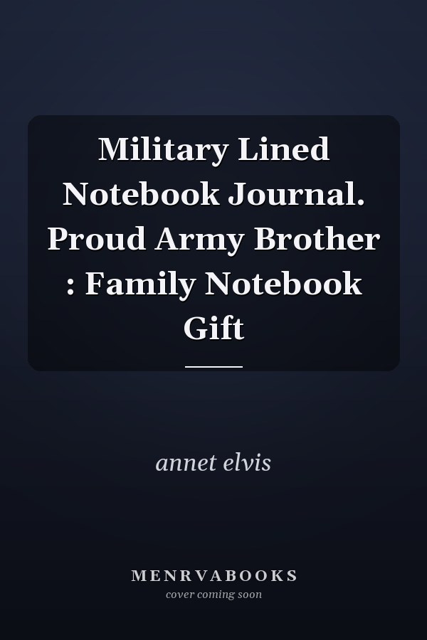 Military Lined Notebook Journal. Proud Army Brother : Family Notebook Gift