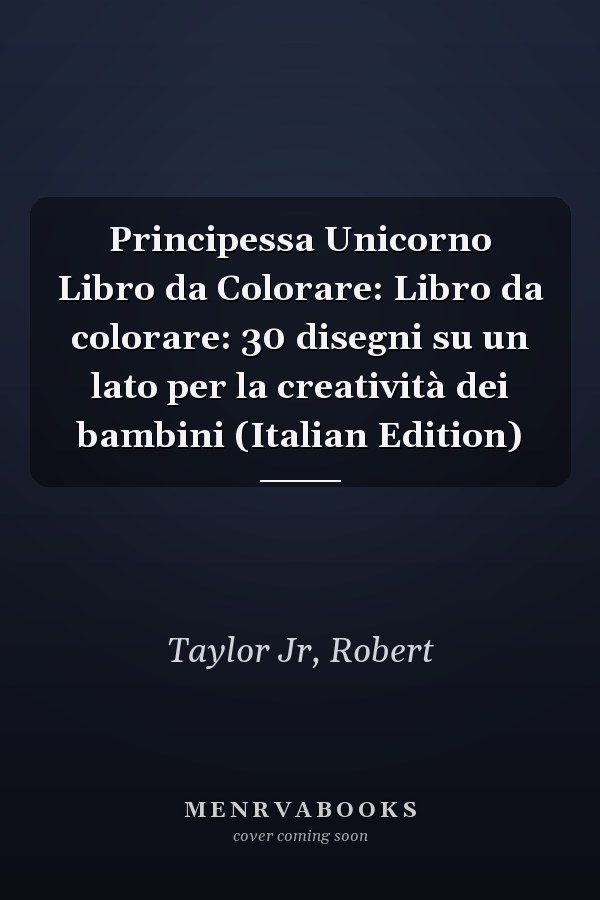 Principessa Unicorno Libro da Colorare: Libro da colorare: 30 disegni su un lato per la creatività dei bambini (Italian Edition)