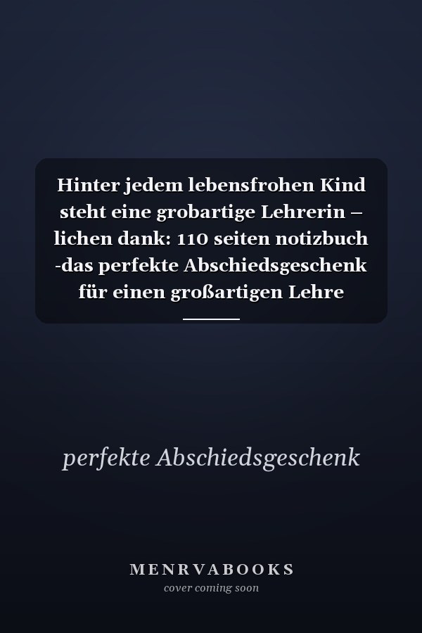 Hinter jedem lebensfrohen Kind steht eine grobartige Lehrerin – lichen dank: 110 seiten notizbuch -das perfekte Abschiedsgeschenk für einen großartigen Lehre (German Edition)