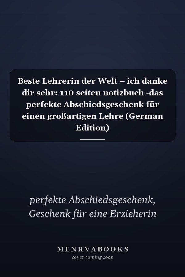 Beste Lehrerin der Welt – ich danke dir sehr: 110 seiten notizbuch -das perfekte Abschiedsgeschenk für einen großartigen Lehre (German Edition)