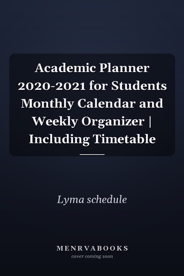Academic Planner 2020-2021 for Students Monthly Calendar and Weekly Organizer | Including Timetable