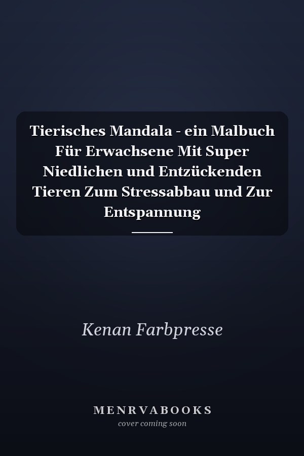 Tierisches Mandala - ein Malbuch Für Erwachsene Mit Super Niedlichen und Entzückenden Tieren Zum Stressabbau und Zur Entspannung 