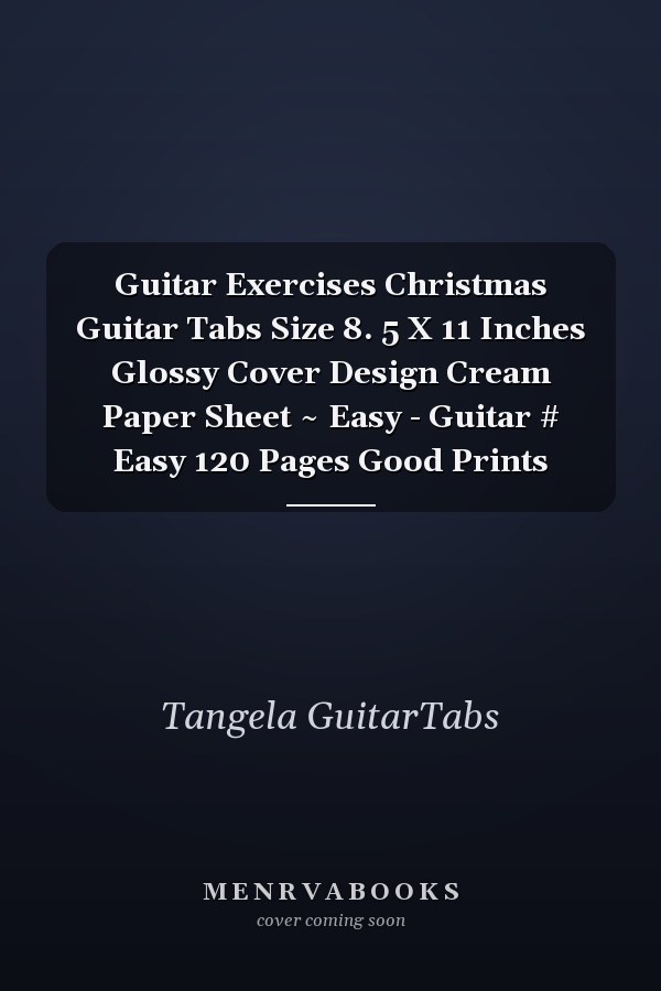 Guitar Exercises Christmas Guitar Tabs Size 8. 5 X 11 Inches Glossy Cover Design Cream Paper Sheet ~ Easy - Guitar # Easy 120 Pages Good Prints