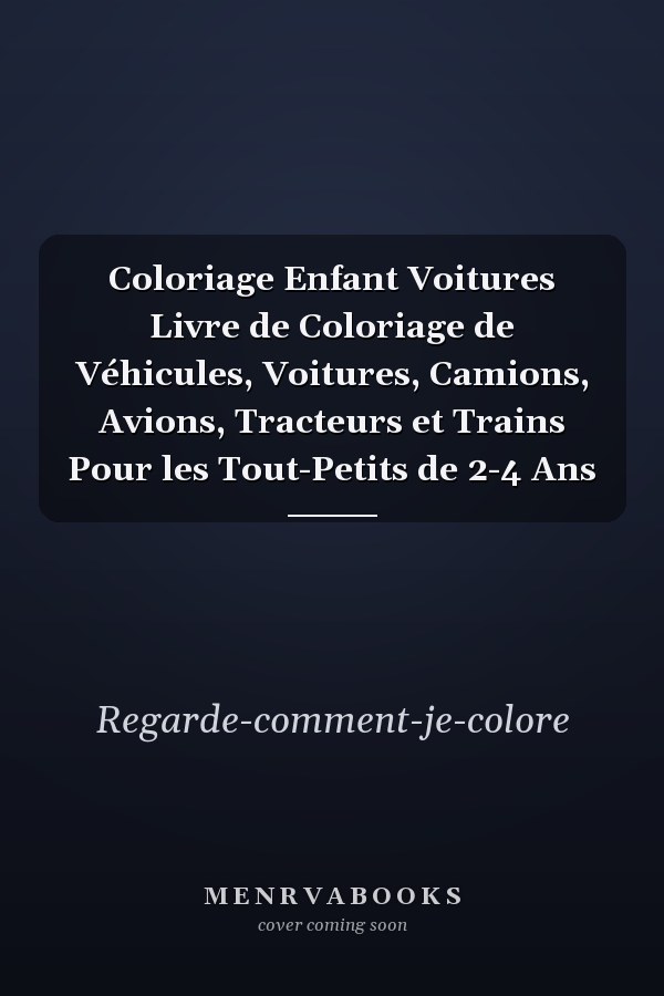 Coloriage Enfant Voitures Livre de Coloriage de Véhicules, Voitures, Camions, Avions, Tracteurs et Trains Pour les Tout-Petits de 2-4 Ans