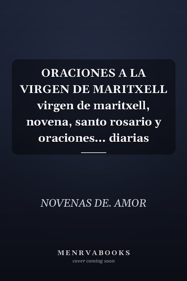 ORACIONES A LA VIRGEN DE MARITXELL virgen de maritxell, novena, santo rosario y oraciones... diarias