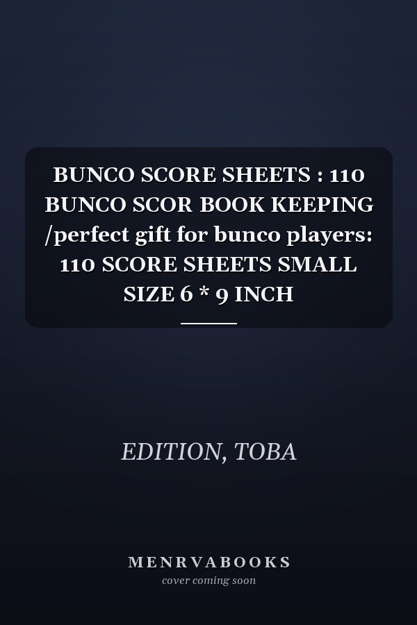 BUNCO SCORE SHEETS : 110 BUNCO SCOR BOOK KEEPING /perfect gift for bunco players: 110 SCORE SHEETS SMALL SIZE 6 * 9 INCH