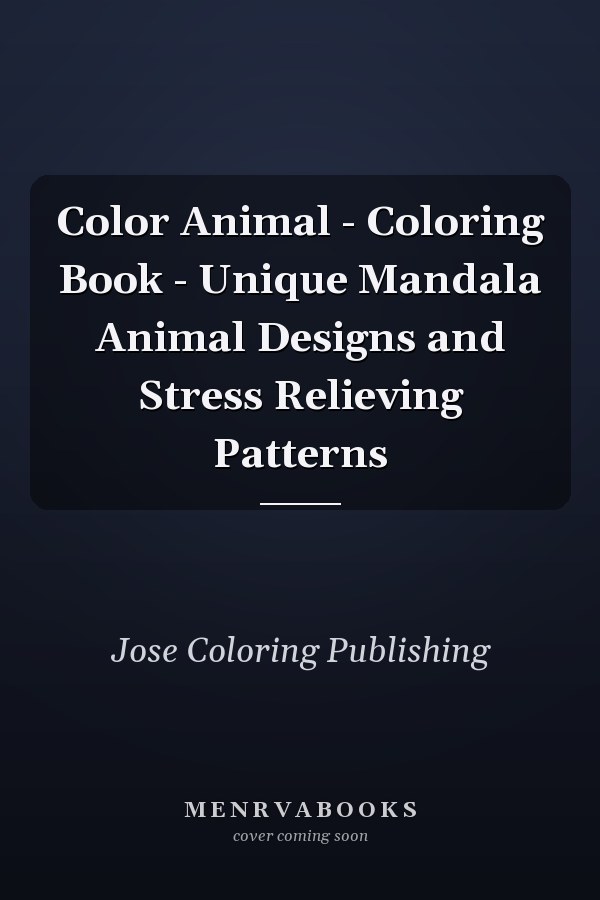 Color Animal - Coloring Book - Unique Mandala Animal Designs and Stress Relieving Patterns