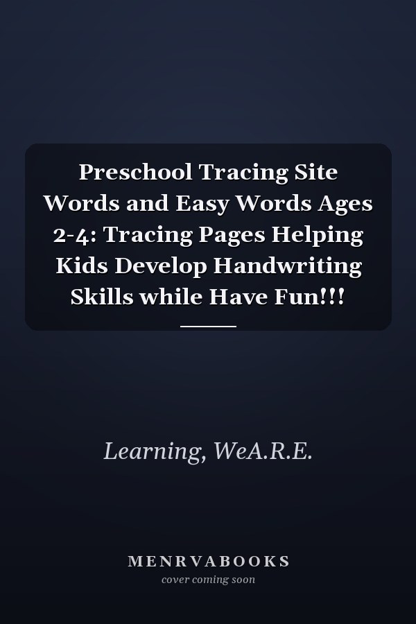 Preschool Tracing Site Words and Easy Words Ages 2-4: Tracing Pages Helping Kids Develop Handwriting Skills while Have Fun!!!