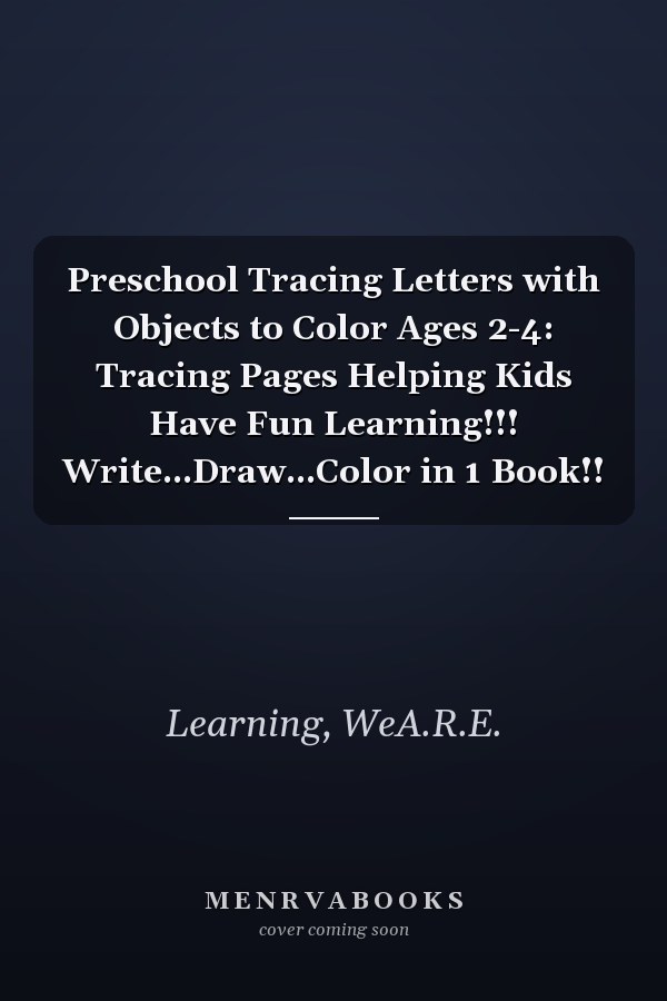 Preschool Tracing Letters with Objects to Color Ages 2-4: Tracing Pages Helping Kids Have Fun Learning!!! Write...Draw...Color in 1 Book!!