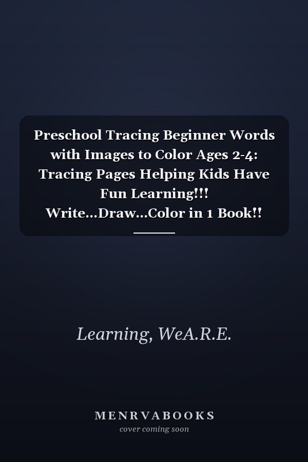 Preschool Tracing Beginner Words with Images to Color Ages 2-4: Tracing Pages Helping Kids Have Fun Learning!!! Write...Draw...Color in 1 Book!! (Series)