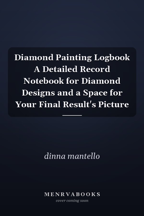 Diamond Painting Logbook A Detailed Record Notebook for Diamond Designs and a Space for Your Final Result's Picture