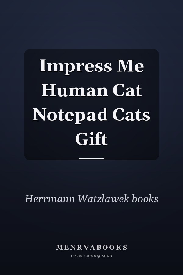 Impress Me Human Cat Notepad