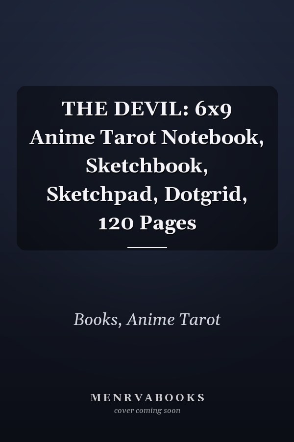 THE DEVIL: 6x9 Anime Tarot Notebook, Sketchbook, Sketchpad, Dotgrid, 120 Pages