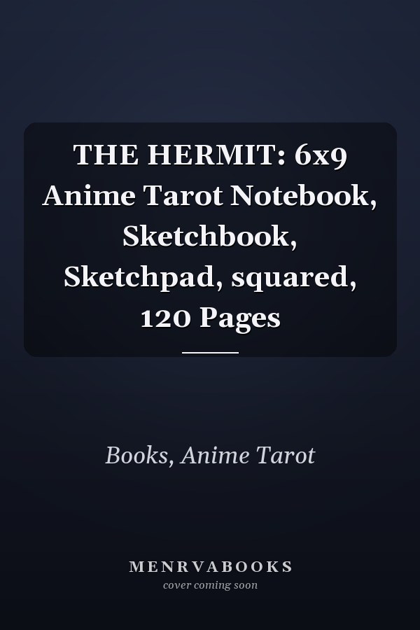THE HERMIT: 6x9 Anime Tarot Notebook, Sketchbook, Sketchpad, squared, 120 Pages