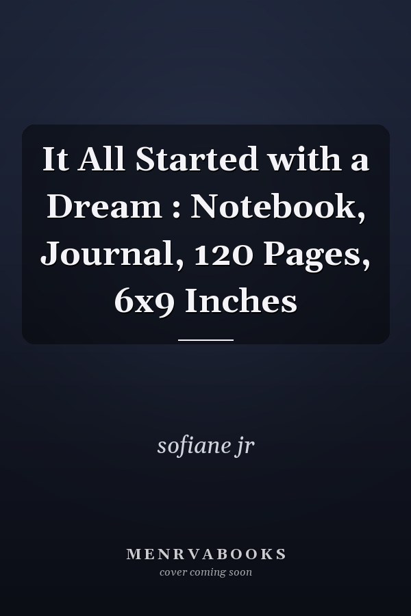 It All Started with a Dream : Notebook, Journal, 120 Pages, 6x9 Inches