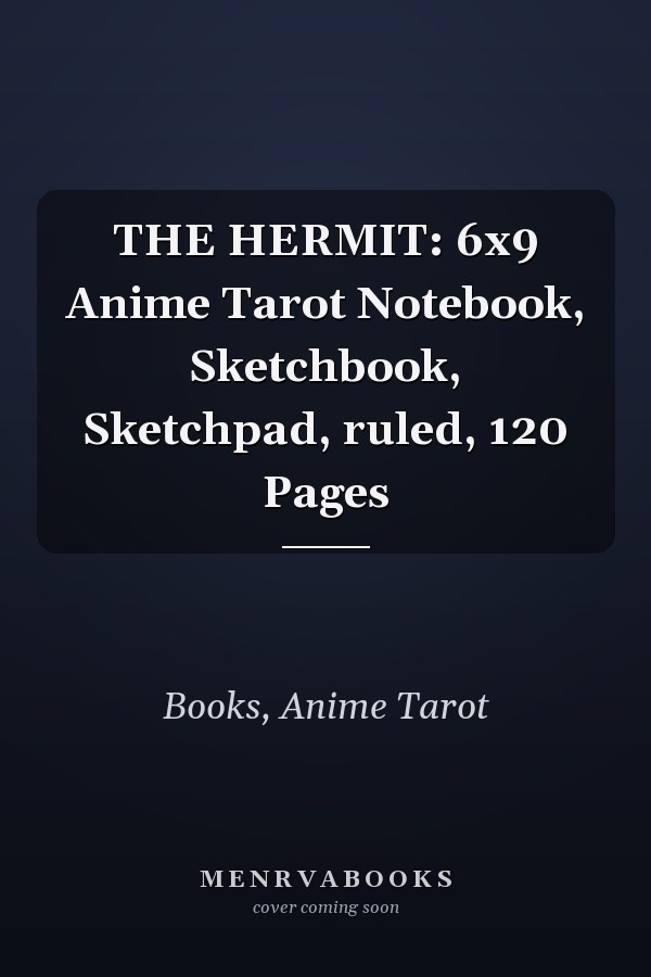 THE HERMIT: 6x9 Anime Tarot Notebook, Sketchbook, Sketchpad, ruled, 120 Pages