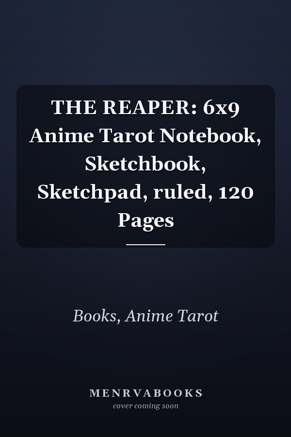 THE REAPER: 6x9 Anime Tarot Notebook, Sketchbook, Sketchpad, ruled, 120 Pages