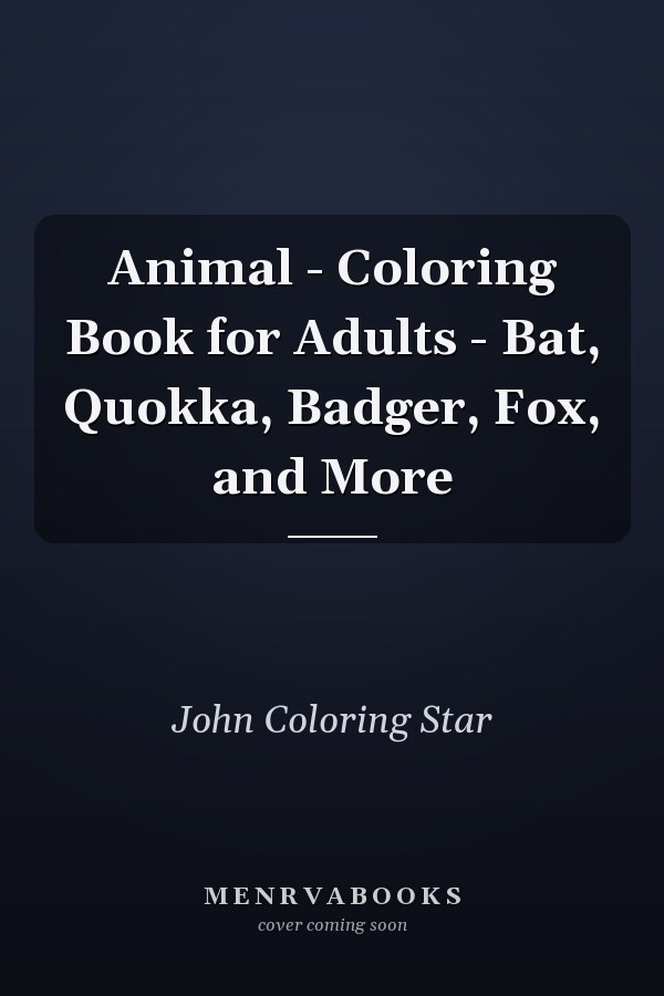 Animal - Coloring Book for Adults - Bat, Quokka, Badger, Fox, and More
