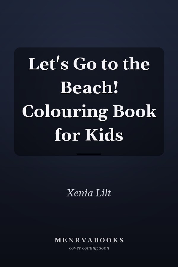 Let's Go to the Beach! Colouring Book for Kids