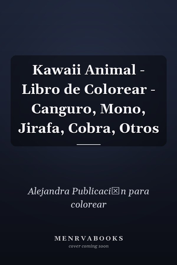 Kawaii Animal - Libro de Colorear - Canguro, Mono, Jirafa, Cobra, Otros
