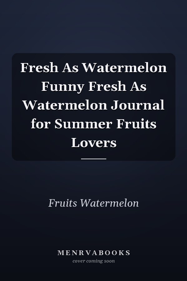 Fresh As Watermelon Funny Fresh As Watermelon Journal for Summer Fruits Lovers