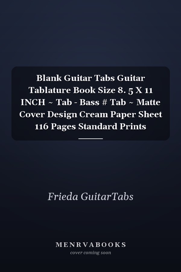 Blank Guitar Tabs Guitar Tablature Book Size 8. 5 X 11 INCH ~ Tab - Bass # Tab ~ Matte Cover Design Cream Paper Sheet 116 Pages Standard Prints
