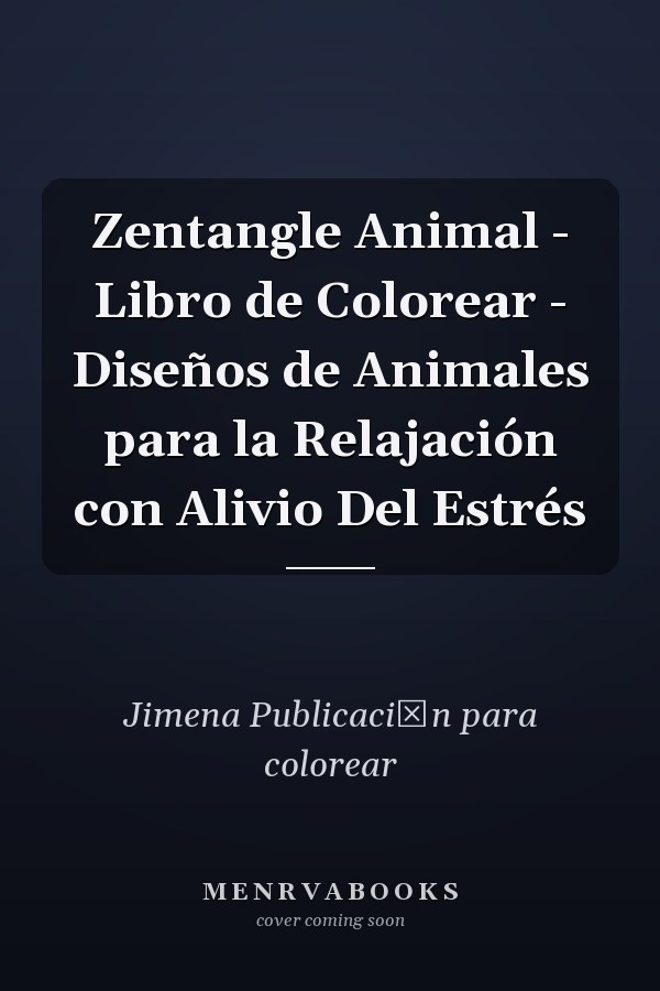 Zentangle Animal - Libro de Colorear - Diseños de Animales para la Relajación con Alivio Del Estrés       