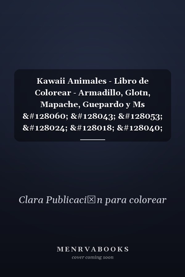 Kawaii Animales - Libro de Colorear - Armadillo, Glotn, Mapache, Guepardo y Ms 🐼 🐫 🐵 🐘 🐒 🐨 🐦