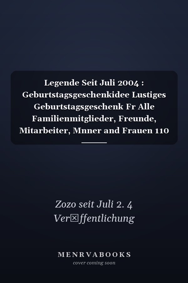 Legende Seit Juli 2004 : Geburtstagsgeschenkidee  Lustiges Geburtstagsgeschenk Fr Alle Familienmitglieder, Freunde, Mitarbeiter, Mnner and Frauen  110 Seiten (6 X 9) Zoll