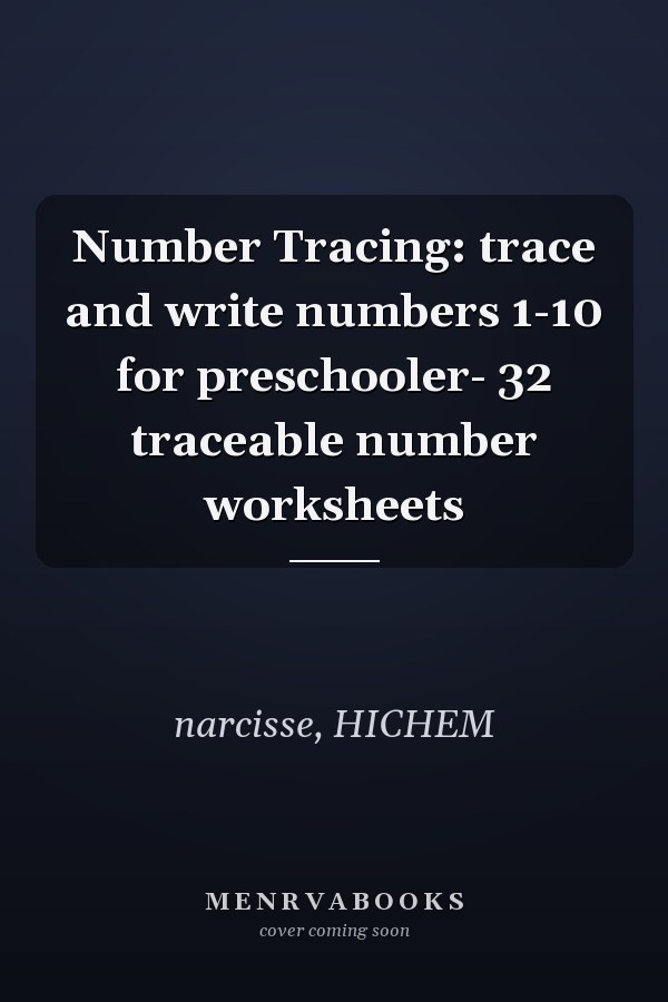 Number Tracing: trace and write numbers 1-10 for preschooler- 32 traceable number worksheets