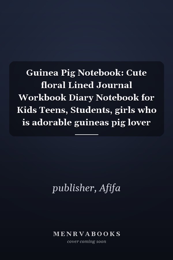 Guinea Pig Notebook: Cute floral Lined Journal Workbook Diary Notebook for Kids Teens, Students, girls who is adorable guineas pig lover