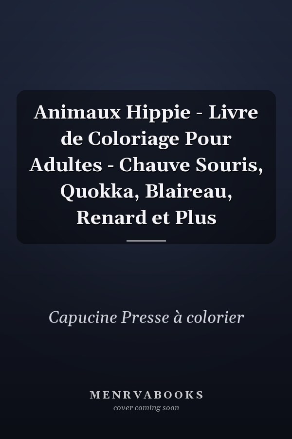 Animaux Hippie - Livre de Coloriage Pour Adultes - Chauve Souris, Quokka, Blaireau, Renard et Plus 
