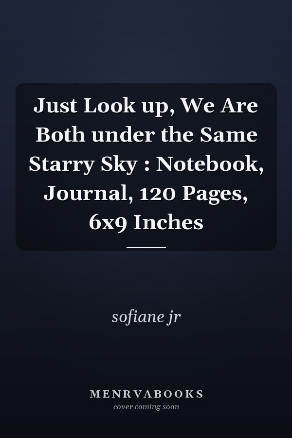 Just Look up, We Are Both under the Same Starry Sky : Notebook, Journal, 120 Pages, 6x9 Inches