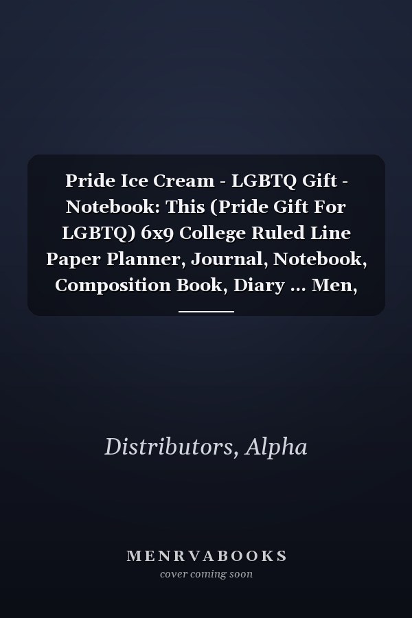 Pride Ice Cream - LGBTQ Gift - Notebook: This (Pride Gift For LGBTQ) 6x9 College Ruled Line Paper Planner, Journal, Notebook, Composition Book, Diary ... Men, Teens, and Children and for Student.