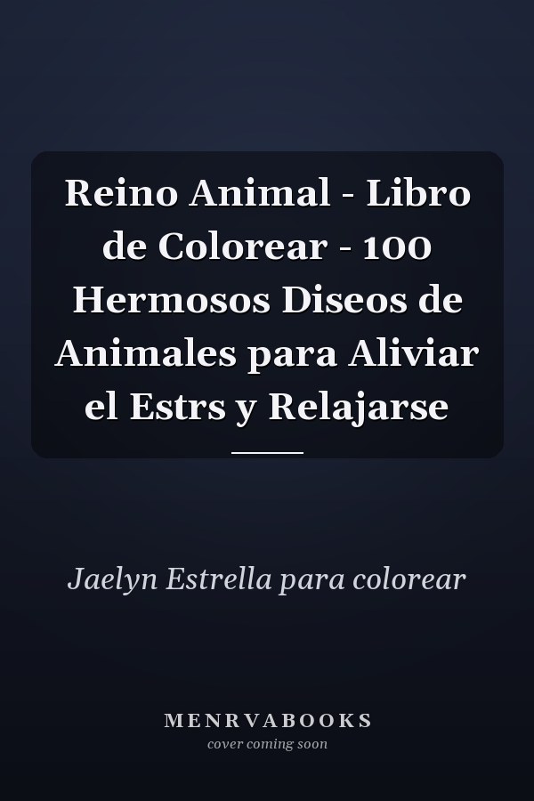 Reino Animal - Libro de Colorear - 100 Hermosos Diseos de Animales para Aliviar el Estrs y Relajarse