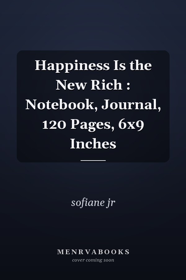Happiness Is the New Rich : Notebook, Journal, 120 Pages, 6x9 Inches