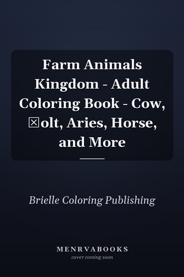 Farm Animals Kingdom - Adult Coloring Book - Cow, Сolt, Aries, Horse, and More       