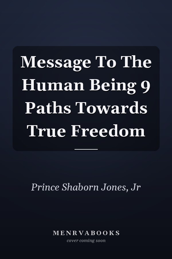Message To The Human Being 9 Paths Towards True Freedom