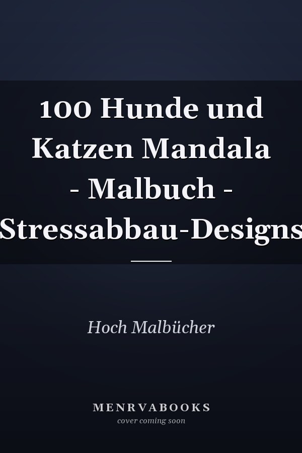 100 Hunde und Katzen Mandala - Malbuch - Stressabbau-Designs 