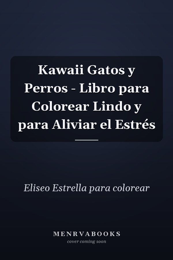Kawaii Gatos y Perros - Libro para Colorear Lindo y para Aliviar el Estrés 