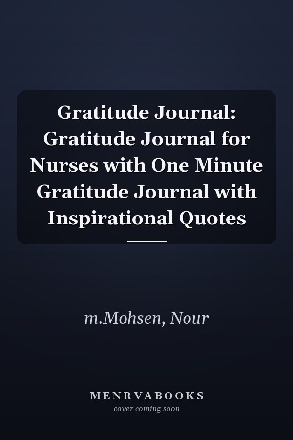 Gratitude Journal: Gratitude Journal for Nurses with One Minute Gratitude Journal with Inspirational Quotes