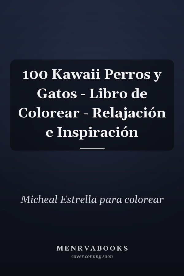 100 Kawaii Perros y Gatos - Libro de Colorear - Relajación e Inspiración